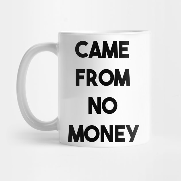 CAME FROM NO MONEY (b) by fontytees